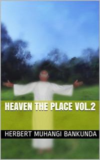 Herbert Muhangi Bankunda [Bankunda, Herbert Muhangi] — Heaven the Place Vol.2