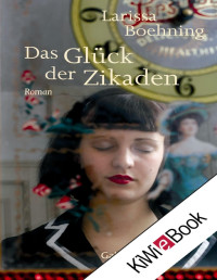 Larissa Boehning & Pößneck GGP Media GmbH — Das Glück der Zikaden