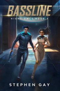 Stephen Gay — Bassline Night Owls 4: A Moon Colony Sci-fi Adventure