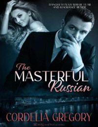 Cordelia Gregory — The Masterful Russian (The Masterful Series)