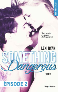 Lexi Ryan [Ryan, Lexi] — Reckless & Real Something dangerous Episode 2 - tome 1