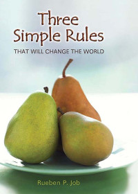 Rueben P. Job; — Three Simple Rules That Will Change the World