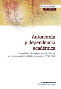 Fernanda Beigel; — Autonoma y dependencia acadmica