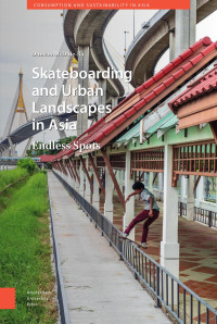 Duncan McDuie-Ra — Skateboarding and Urban Landscapes in Asia