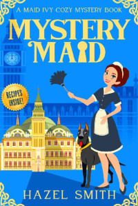 Hazel Smith — Mystery Maid (Maid Ivy Cozy Mystery 1)
