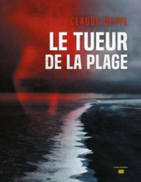 Claude Depyl — Inspecteur Grégorio T4 : Le tueur de la plage