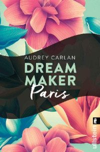 Audrey Carlan — Dream Maker 01.1 - Sehnsucht - Paris (Lr)