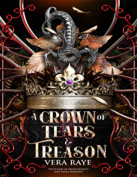 Vera Raye — A Crown of Tears and Treason: (The Curse of Silver Secrets and Cruel Shadows Series Book 1)