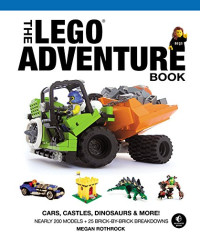 Megan H. Rothrock — The LEGO Adventure Book, Vol. 1: Cars, Castles, Dinosaurs and More!