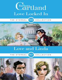 Barbara Cartland — Love Locked in & Love and Linda