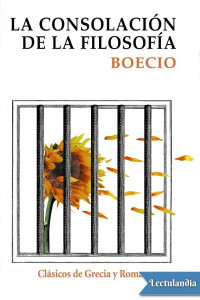 Anicio Manlio Torcuato Severino Boecio — La consolación de la filosofía