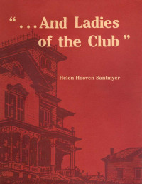 HELEN HOOVEN SANTMYER — ". . . and Ladies of the Club"