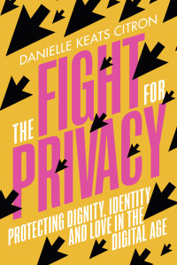 Danielle Keats Citron — The Fight for Privacy