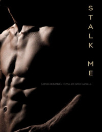 Daya Daniels [Daniels , Daya] — STALK ME : A M/M Dark Romance Novel