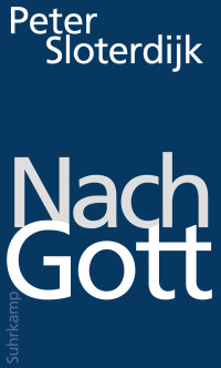 Peter Sloterdijk — Nach Gott