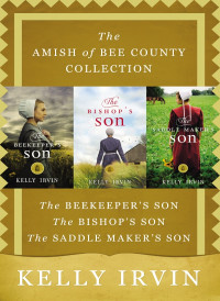 Kelly Irvin; — The Amish of Bee County Collection