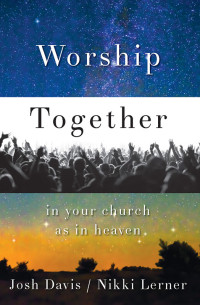 Josh Davis;Nikki Lerner; & Josh Davis — Worship Together in Your Church As in Heaven