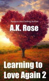 A.K. Rose — Learning to Love Again 2