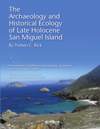 Torben C. Rick — The Archaeology and Historical Ecology of Late Holocene San Miguel Island