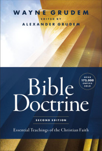 Wayne A. Grudem;Alexander Grudem; — Bible Doctrine, Second Edition