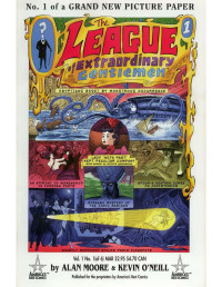 Alan Moore, Kevin ONeill — The League of Extraordinary Gentlemen, Vol. I, Issues 1-6