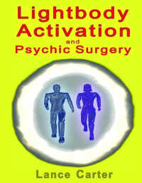 Lance Carter — Lightbody Activation and Psychic Surgery