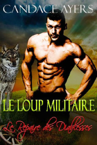 Candace Ayers — Le Repaire des Diablesses, Tome 3 - Le loup militaire