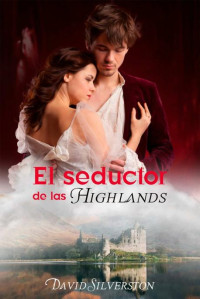 David Silverston — El seductor de las Highlands (Spanish Edition)