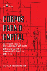 Ana Beatriz Ribeiro Barros Silva; — Corpos para o Capital