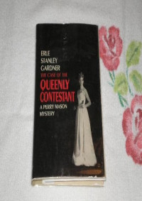 Erle Stanley Gardner [Gardner, Erle Stanley] — The Case of the Queenly Contestant