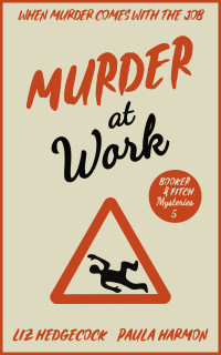 Liz Hedgecock & Paula Harmon — Murder at Work