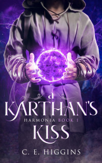 C.E. Higgins [Higgins, C.E.] — A Karthan’s Kiss: Harmonia Book 1