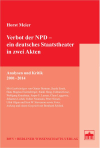 Horst Meier — Verbot der NPD - ein deutsches Staatstheater in zwei Akten