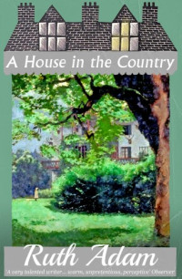 Ruth Adam — A House in the Country