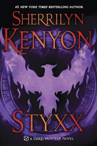 Sherrilyn Kenyon — Styxx (Dark-Hunter, #22; Hunter Legends, #25)