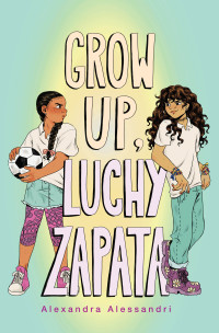 Alexandra Alessandri — Grow Up, Luchy Zapata