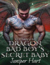 Juniper Hart [Hart, Juniper] — Dragon Bad Boy's Secret Baby (Kur Dragons Book 4)