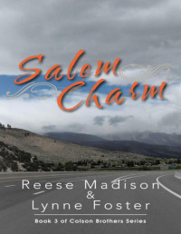 Madison, Reese & Lynne Foster [Madison, Reese] — Salem Charm: Book 3 of Colson Brothers Series