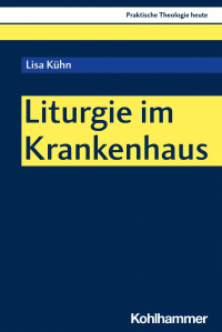 Lisa Kühn — Liturgie im Krankenhaus