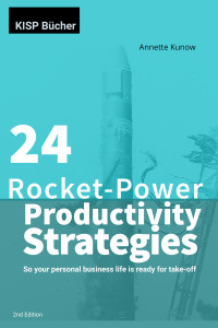 Kunow, Annette — 24 Rocket Power Productivity Strategies: So your personal business life is ready for take-off