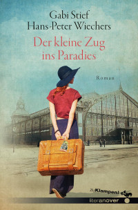 Hans-Peter Wiechers;Gabi Stief; — Der kleine Zug ins Paradies