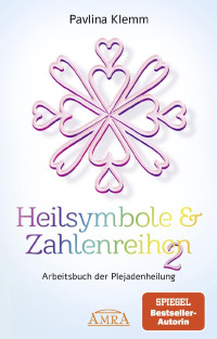 Pavlina Klemm — Heilsymbole & Zahlenreihen Band 2: Das neue Arbeitsbuch der Plejadenheilung