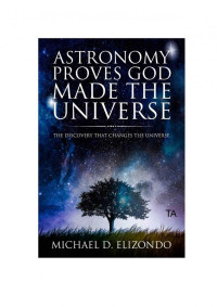 Michael D. Elizondo  — Die Astronomie beweist dass Gott das Universum schuf