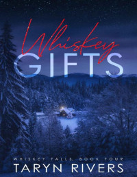 Taryn Rivers — Whiskey Gifts (Whiskey Falls Book 4)