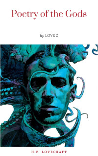 Howard Phillips Lovecraft — Poetry of the Gods