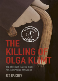R T Raichev — The Killing of Olga Klimt - An Antonia Darcy and Major Payne Mystery