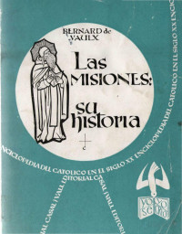 Bernard de Vaulx — Las Misiones, Su Historia