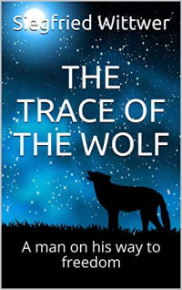Siegfried Wittwer  — The Trace of the Wolf