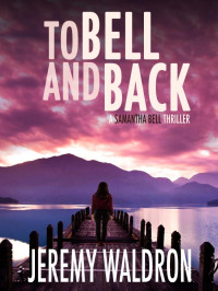 Jeremy Waldron — To Bell and Back - Samantha Bell Crime Thrillers 08