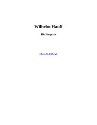 Wilhelm Hauff [Hauff, Wilhelm] — Die Sängerin